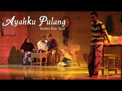 AYAHKU PULANG - Teater Dza 'Izza 2019