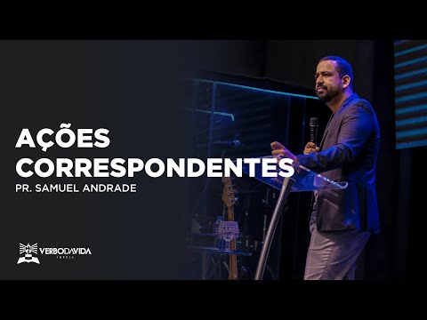 AÇÕES CORRESPONDENTES | PR. SAMUEL ANDRADE | 18H30 | 26.03.2023 | VERBO SALVADOR