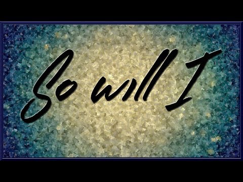 So Will I - Hillsong Worship Lyrics