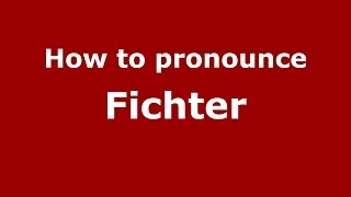How to pronounce Fichter