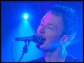 Radiohead Karma Police Live At Nulle Part Ailleurs