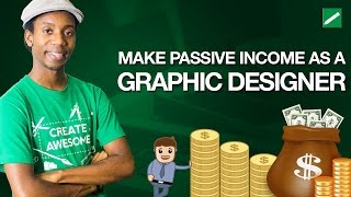 How Make Passive Income as Graphic Designer | Making Passive Income Online as a Creative