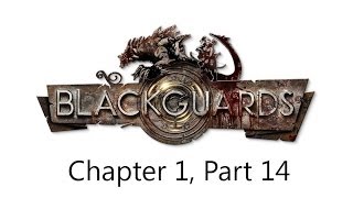 Blackguards Let's Play Series- Chapter 1, Part 14 (End of Chapter 1)