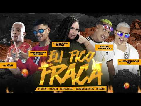 🥵 EU FICO FRACA - Dedé A+D1000, Anderson Neiff, Laryssa Real e DJ Emerson 7K