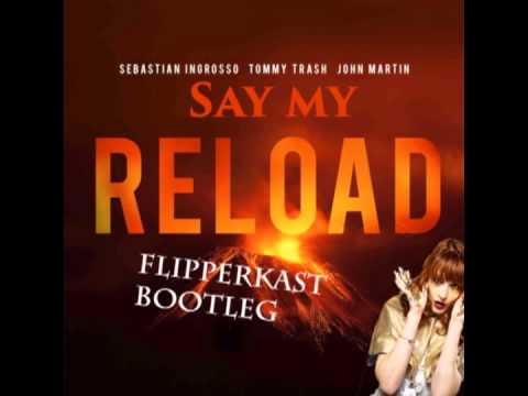 Florence and the Machine VS. Sebastian Ingrosso - Say My Reload (Flipperkast Bootleg)