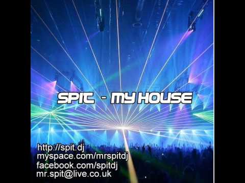 SPIT - MY HOUSE