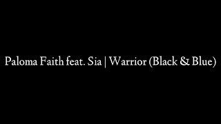 Paloma Faith - Warrior (Black &amp; Blue) ft. Sia  // LYRICS + SUBTITULOS