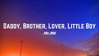 Download lagu Daddy, Brother, Lover, Little Boy - Mr. Big ( lyrics) mp3 Download lagu Daddy, Brother, Lover, Little Boy - Mr. Big ( lyrics) mp3