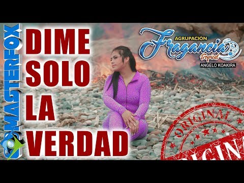 Dime Solo La Verdad - Agrupacion Fragancia Tropical