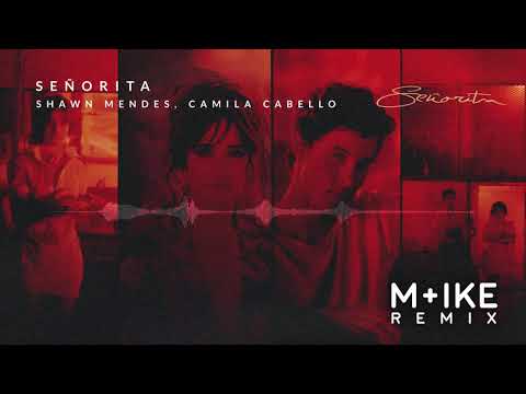 Shawn Mendes, Camila Cabello - Señorita (M+ike Remix)