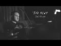 Zach Bryan Bad News Unreleased
