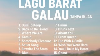 Download lagu Album lagu barat galau terbaik viral | ours to keep , back to be friend | tanpa iklan (no iklan) mp3