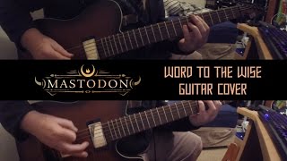Mastodon - &quot;Word To The Wise&quot; Guitar Cover (GP TAB DOWNLOAD IN DESC)
