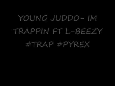 YOUNG JUDDO- IM TRAPPIN FT L-BEEZY [PROD.BY B-BOP 808MAFIA]