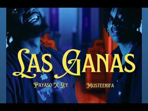 Las Ganas - Musteerifa & Payaso Por Ley ( Letra  ) .