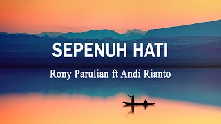 Download lagu Rony Parulian ft.Andi Rianto - Sepenuh Hati (Lirik Lagu) mp3