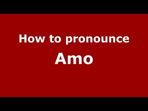 How to pronounce Amo