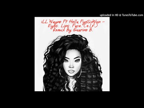 iLL Wayno Ft Holla FyeSixWun - Eyes. Lips. Face. (e.l.f.) Remix Reggaeton By Guarino B. BPM 84