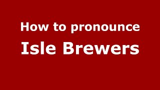 How to pronounce Isle Brewers