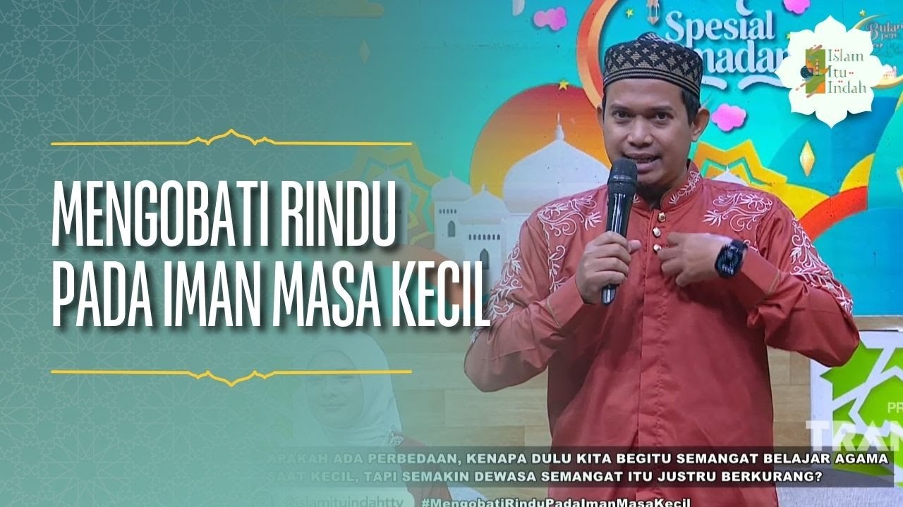 Mengobati Rindu pada Iman Masa Kecil - ISLAM ITU INDAH (19/03/26) P1
