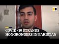 Pakistani Hongkongers stranded in Pakistan because of coronavirus struggle to get home to Hong Kong