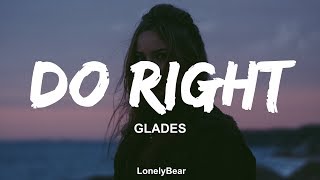 GLADES - Do Right (Lyrics / Lyric Video)