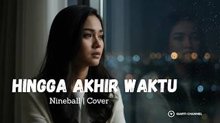 Download lagu Hingga Akhir Waktu - Nineball | Cover By Giarti Channel mp3