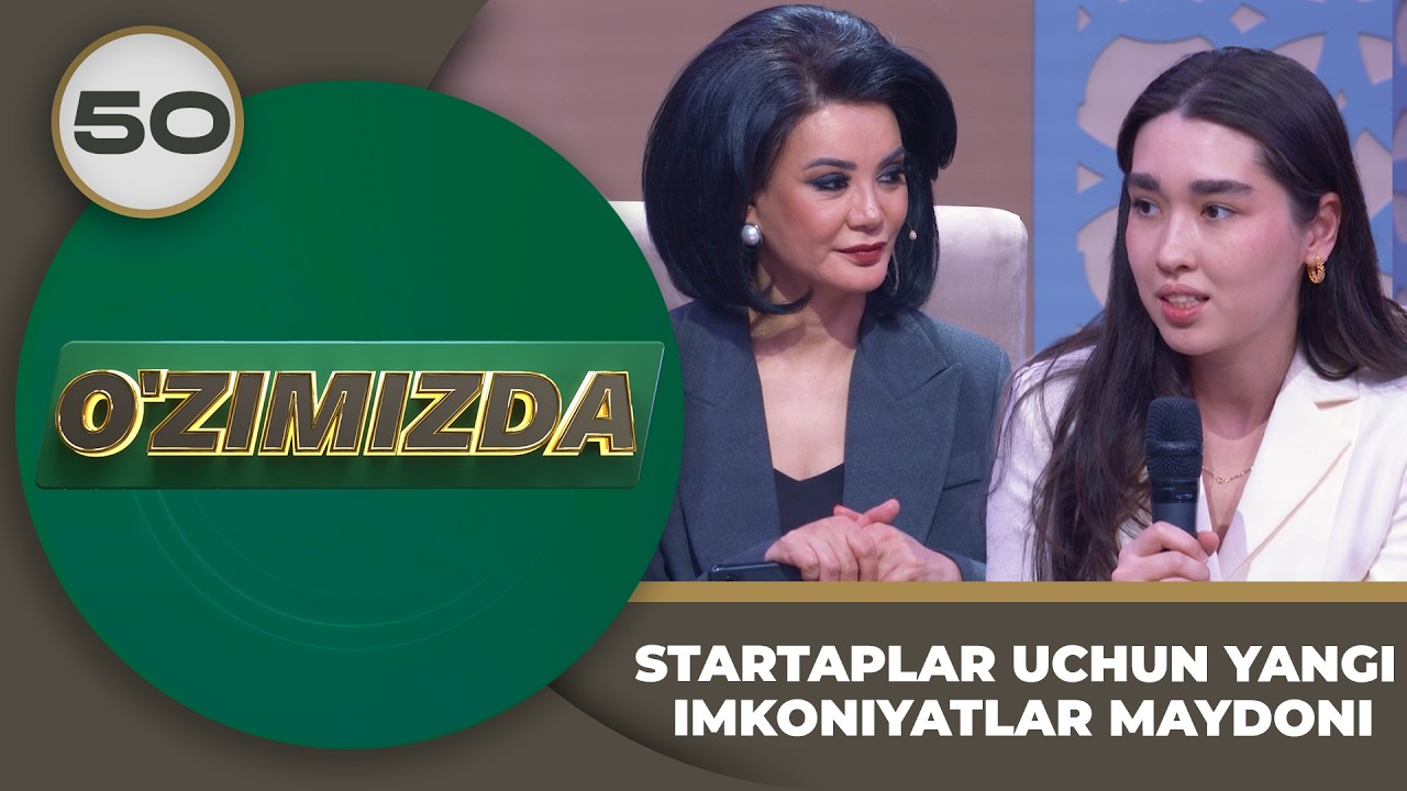 O'zimizda tok shou 50-son STARTAPLAR UCHUN YANGI IMKONIYATLAR MAYDONI