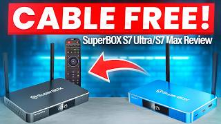 New Year Be CABLE FREE! | SuperBOX S7 Ultra/Max Review