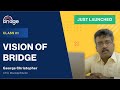 Class #1 : Vision of Bridge : What is the Bridge program all about, who can join, what it contains.