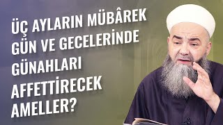 Üç Ayların Mübârek Gün ve Gecelerinde Günahları Affettirecek Ameller?