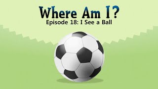 Where Am I? 18: I see a ball - Little fox