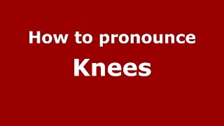How to pronounce Knees
