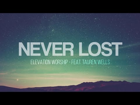 Never Lost feat Tauren Wells | Elevation Worship (Lyrics Video)