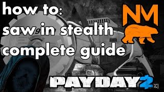 [Payday 2] How to Use the Saw in Stealth
