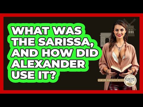 What Was The Sarissa, And How Did Alexander Use It? - Europe Through the Ages