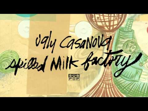 Ugly Casanova - Spilled Milk Factory