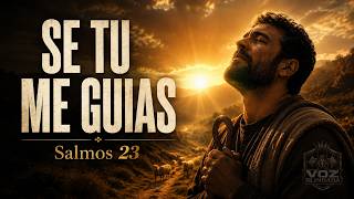 SE TU ME GUIAS 🙏 | Salmo 23 Cantado — O Senhor é Meu Pastor