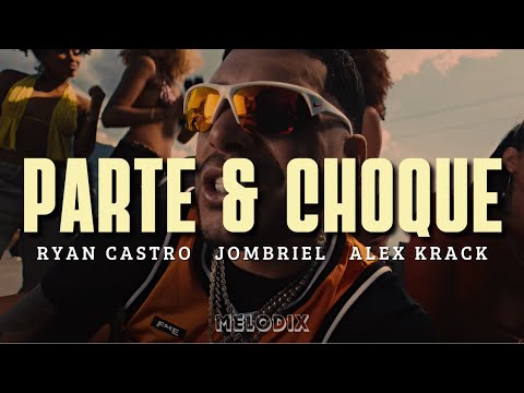 Jombriel, Ryan Castro, Alex Krack - PARTE Y CHOQUE (Letra) "Que la parte y la choque"