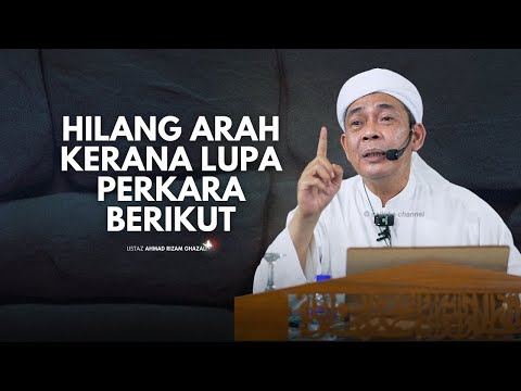 USTAZ AHMAD RIZAM - HIDUP TANPA ARAH KERANA LUPA PERKARA INI