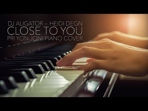 Pri yon Joni Piano Cover - "Close to You" by DJ Aligator ft Heidi Degn