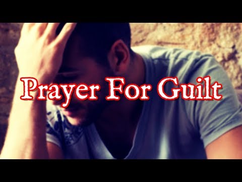 Prayer For Guilt | Pray To Be Delivered From Shame Video