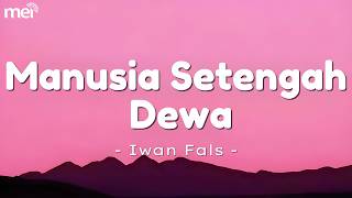 Download lagu Iwan Fals - Manusia Setengah Dewa Lyric Video mp3 Download lagu Iwan Fals - Manusia Setengah Dewa Lyric Video mp3