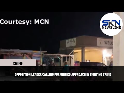 OPPOSITION LEADER CALLING FOR UNIFIED APPROACH IN FIGHTING CRIME