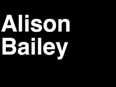 How to Pronounce Alison Bailey