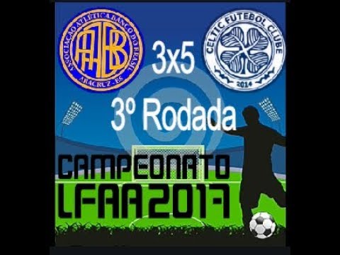 CAMPEONATO LFAA 2017 3ªRodada AABB 3x5 Celtic