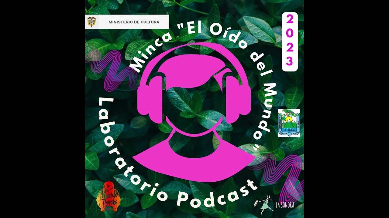 E3 T2 El Oído del Mundo Laboratorio Podcast 2023: Laucha de la Sierra