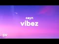 ZAYN - Vibez (Lyrics) ZAYN - Vibez (Lyrics)