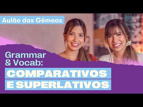 Comparativos e Superlativos no Inglês | AULÃO DAS GÊMEAS