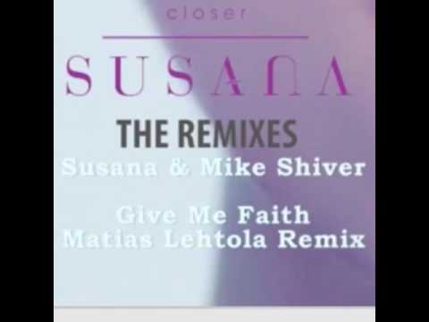 Susana & Mike Shiver - Give Me Faith [Matias Lehtola Remix]